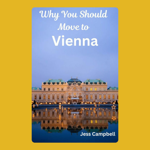 Why You Should Move to Vienna