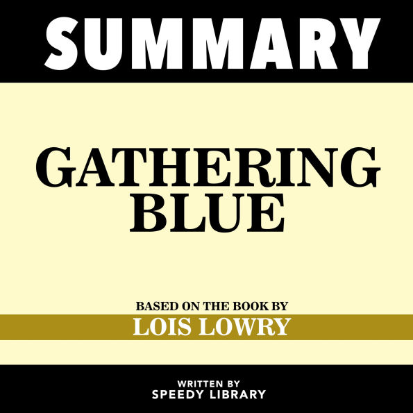 Summary - Gathering Blue: Based On The Book By Lois Lowry