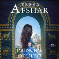 O príncipe oculto - Um romance histórico de Tessa Afshar para fãs de ficção cristã