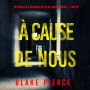 À cause de nous (Un thriller à suspense du FBI de Morgan Cross - Tome 6): Narration par une voix synthétisée