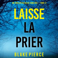 Laisse la prier (Un thriller du FBI de Fiona Red - Tome 11): Narration par une voix synthétisée