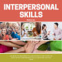 Interpersonal Skills: An Absolute Beginner's 20-Minute Quick Start Guide on Developing Interpersonal Skills for Work and for Home