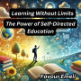 Learning Without Limits: The Power of Self-Directed Education