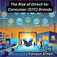 The Rise of Direct-to-Consumer (DTC) Brands