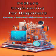 Feature Engineering for Beginners: Feature Engineering for Beginners
