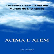 Acima e Além: Crescendo com Fé em um Mundo de Distrações