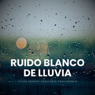 Ruido Blanco de Lluvia: Ayuda Sonora Constante para Dormir