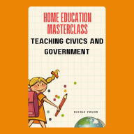 Home Education Masterclass: Teaching Civics and Government