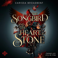 Songbird and the Heart of Stone, The (Crowns of Nyaxia 3): Dramatische Romantasy über Liebe und Verrat zwischen Sterblichen und Göttern