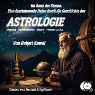 Im Bann der Sterne: Eine faszinierende Reise durch die Geschichte der Astrologie