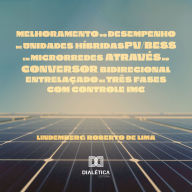 Melhoramento do desempenho de unidades híbridas PV/BESS em microrredes através do conversor bidirecional entrelaçado de três fases com controle IMC (Abridged)