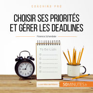 Choisir ses priorités et gérer les deadlines: Vers une meilleure gestion de son temps