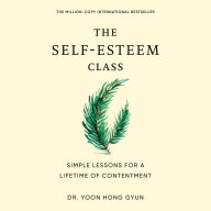 The Self-Esteem Class: Simple Lessons for a Lifetime of Contentment