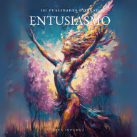 101 Cualidades Divinas: Entusiasmo