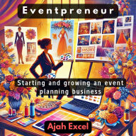 Eventpreneur: Starting and growing an event planning business