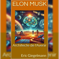 Elon Musk: Architecte de l'Avenir