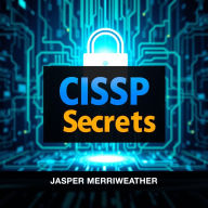 CISSP Secrets: Elevate Your Security Knowledge Now: 