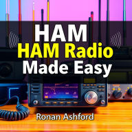 HAM Radio Made Easy: Transform Your Technician License Journey: 