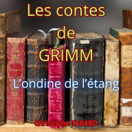 L'ondine de l'étang: Les contes des frères GRIMM