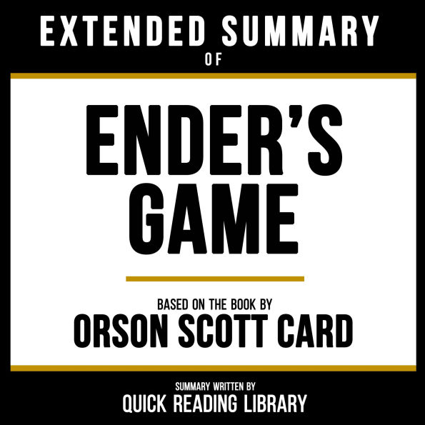 Extended Summary - Ender's Game: Based On The Book By Orson Scott Card