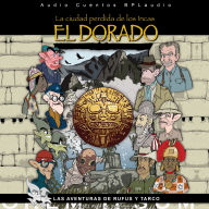 LAS AVENTURAS DE RUFUS Y TARCO Vol.6: El Dorado, La ciudad perdida de los Incas