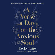 A Verse a Day for the Anxious Soul: 100 Days of Peace for the Calm You Crave: A Devotional