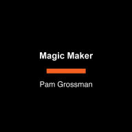 Magic Maker: The Enchanted Path to Creativity