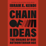 Chain of Ideas: The Origins of Our Authoritarian Age