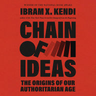 Chain of Ideas: The Origins of Our Authoritarian Age