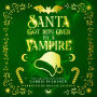 Santa Got Run Over by a Vampire: A Frightfully Funny Paranormal Romantic Comedy