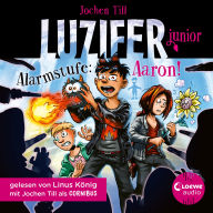 Luzifer junior (Band 16) - Alarmstufe: Aaron!: Lustige und beliebte Kinderbuch-Reihe ab 10 Jahren
