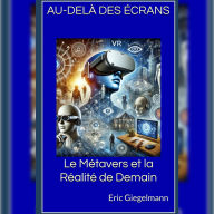 Au-delà des Écrans: Le Métavers et la Réalité de Demain