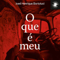O que é meu (Abridged)