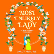 A Most Unlikely Lady: A breathlessly romantic historical read from Darcy McGuire for 2025