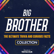 Big Brother - The Ultimate Trivia And Curious Facts Collection
