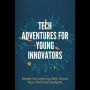 Tech Adventures For Young Innovators: Hands-On Learning With Smart Toys And Cool Gadgets