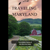 Traveling Maryland: the Hidden Gems of the Old Line State
