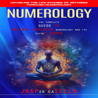Numerology: Unveiling the Life Stories of Retirees Through Numerology (The Complete Guide to Ancient Chaldean Numerology and Its Divine Power)