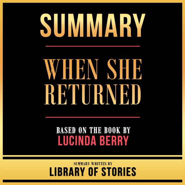 Summary - When She Returned: Based On The Book By Lucinda Berry