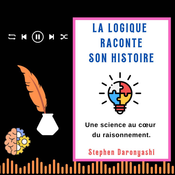 LA LOGIQUE RACONTE SON HISTOIRE: Une science au c¿ur du raisonnement. (Abridged)