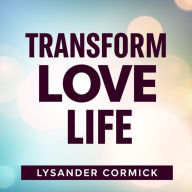 Transform Your Love Life: Secrets for Lasting Connections: 