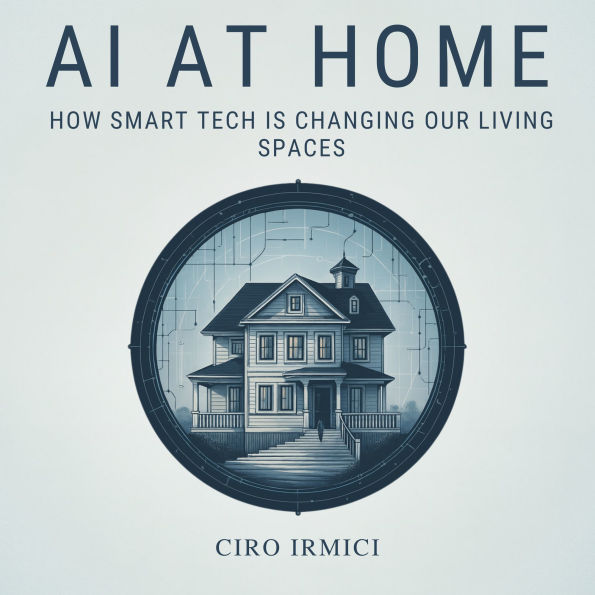 AI at Home: How Smart Tech is Changing Our Living Spaces: Micro Book - C3 - Series AI in Everyday Life