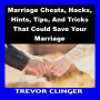 Marriage Cheats, Hacks, Hints, Tips, And Tricks That Could Save Your Marriage