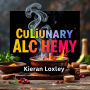 Culinary Alchemy: Transforming Flavors into Unforgettable Meals: 
