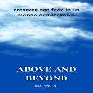 Above and Beyond: crescere con fede in un mondo di distrazioni