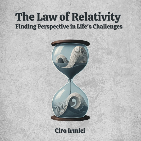 The Law of Relativity: Finding Perspective in Life's Challenges: Micro Book - B15 (Mastering the Universal Laws: Your Complete Guide to Manifesting a Life of Purpose, Abundance, and Success)