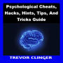 Psychological Cheats, Hacks, Hints, Tips, And Tricks Guide