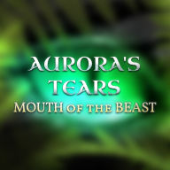 Mouth of the Beast: Aurora's Tears
