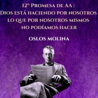 12º Promesa de AA: Dios está haciendo por nosotros lo que por nosotros mismos no podíamos hacer: Temas Espirituales