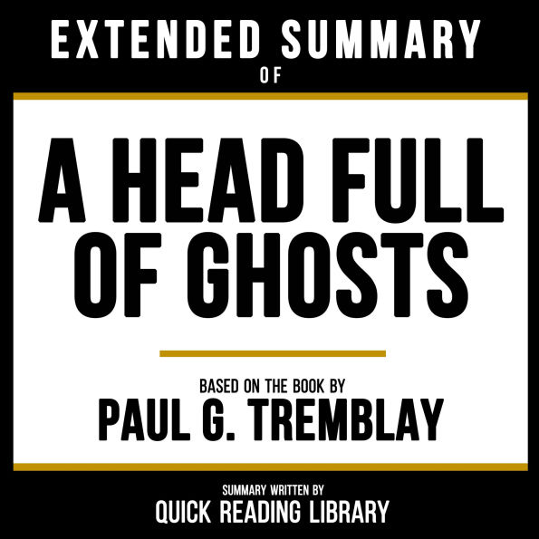 Extended Summary - A Head Full Of Ghosts: Based On The Book By Paul G. Tremblay